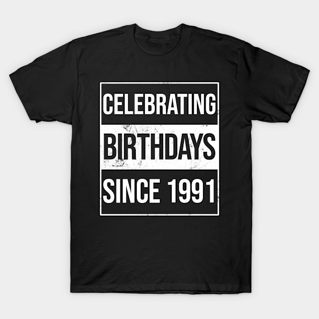 Celebrating Birthdays Since 1991 T-Shirt by bypdesigns
